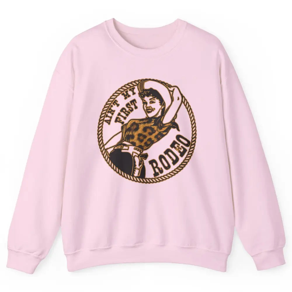 Retro Leopard Cowgirl Ain't My First Rodeo Western Cowboy Unisex Crewneck Sweatshirt