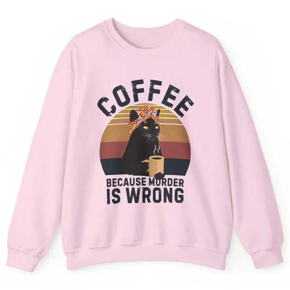Retro Black Cat Coffee Because Murder Is Wrong Coffee Lovers Unisex Crewneck Sweatshirt
