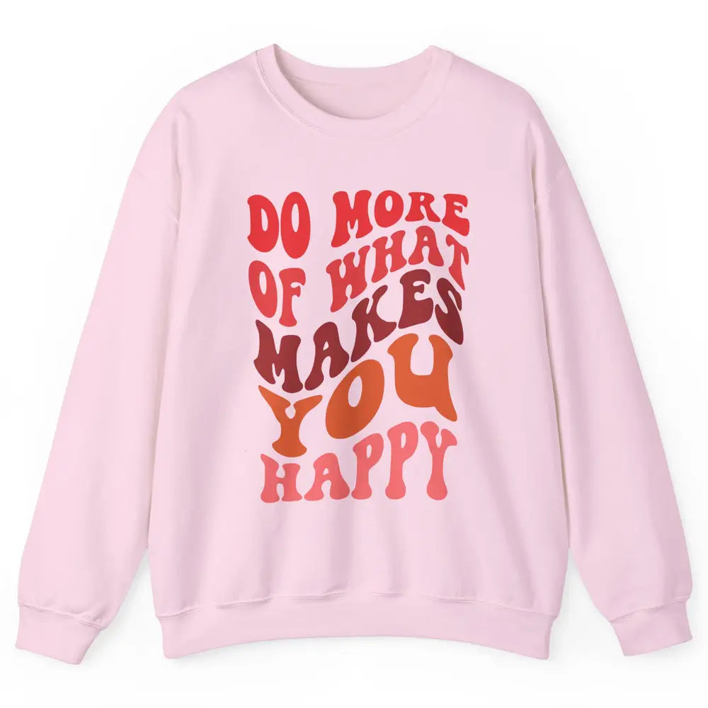 Retro Positive Mind Do More What Make You Happy Good Vibes Unisex Crewneck Sweatshirt