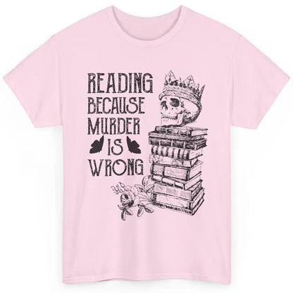 Retro Bookish Skull Reading Because Murder Is Wrong Booknerd Classic Unisex T-Shirt