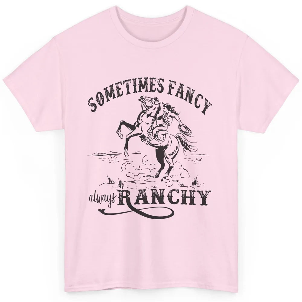 Retro Cowgirl Sometimes Fancy Always Ranchy Horse Riding Classic Unisex T-Shirt