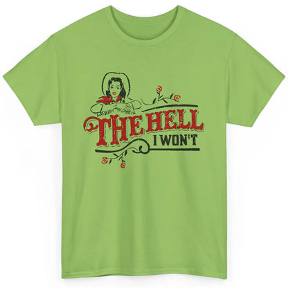 Retro Cowgirl The Hell I Won't Western Country Punchy Girls Classic Unisex T-Shirt