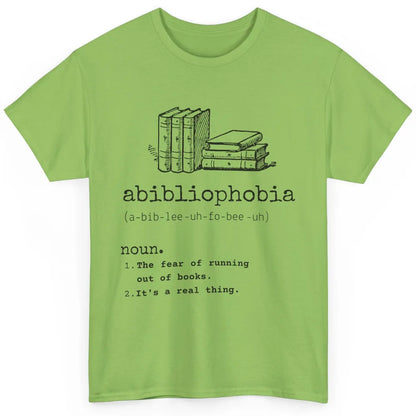 Abibliophobia Fear Of Running Out Of Books Reading Lovers Classic Unisex T-Shirt