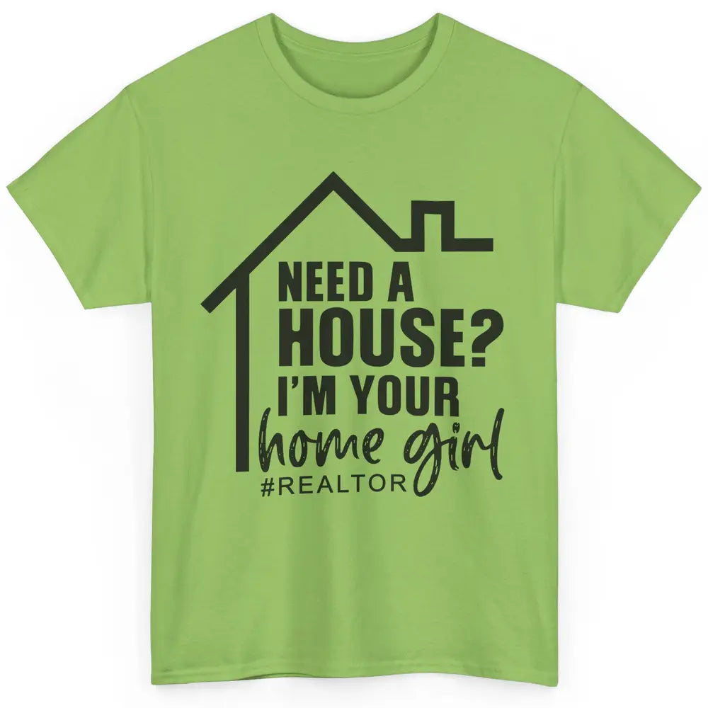Realtor I'm Your Home Girl Real Estate Housing Investment Classic Unisex T-Shirt