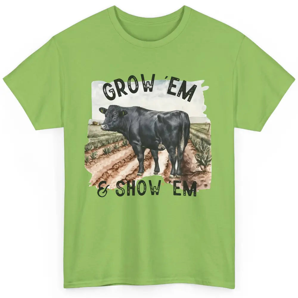 Black Cow On The Farm Grow Em Show Em Western Farm Life Classic Unisex T-Shirt