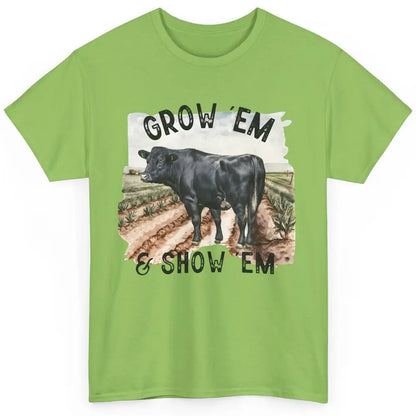 Black Cow On The Farm Grow Em Show Em Western Farm Life Classic Unisex T-Shirt
