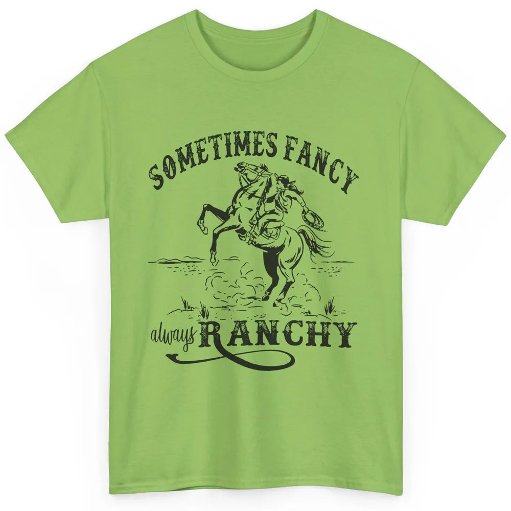 Retro Cowgirl Sometimes Fancy Always Ranchy Horse Riding Classic Unisex T-Shirt