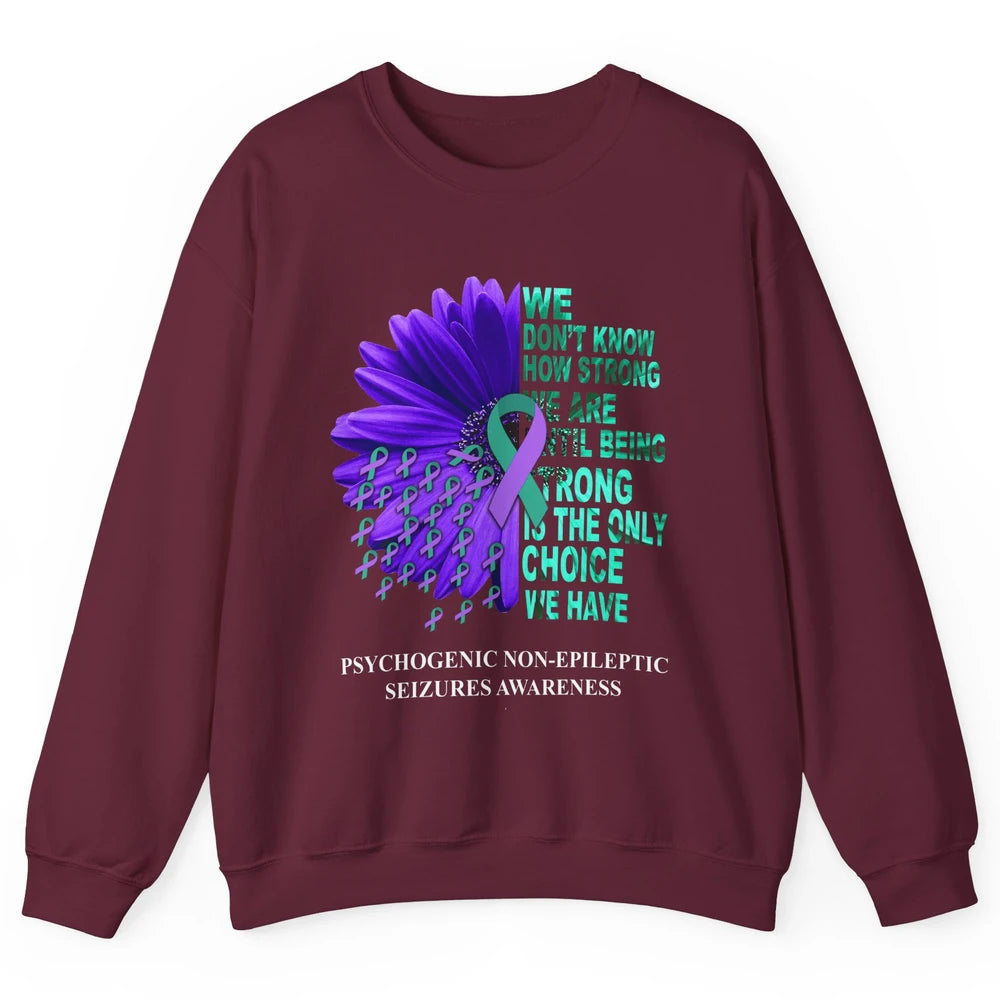 PNES Awareness We Don't Know How Strong Purple Teal Ribbon Unisex Crewneck Sweatshirt