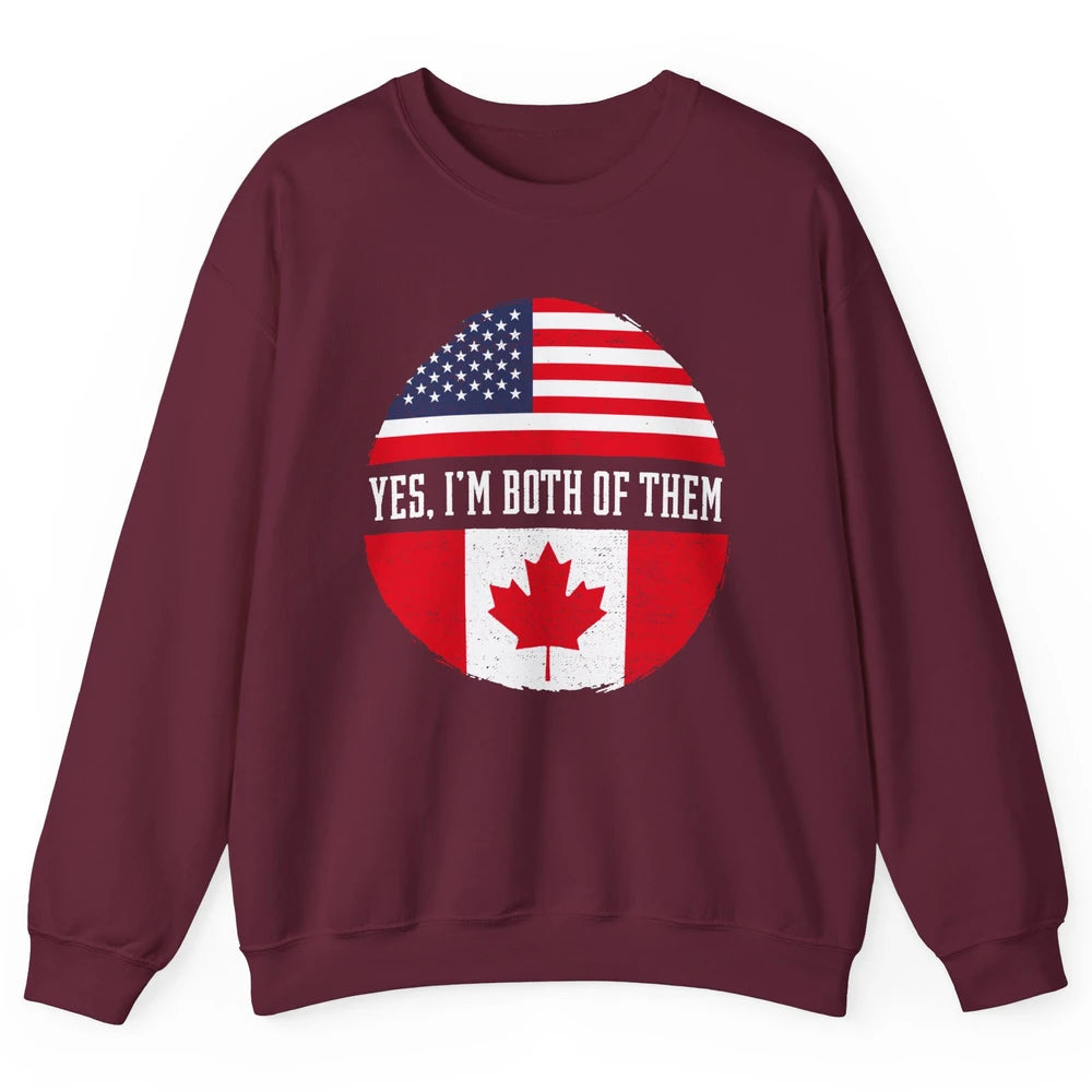 Proud American Canadian Yes I Am Both of Them Unisex Crewneck Sweatshirt