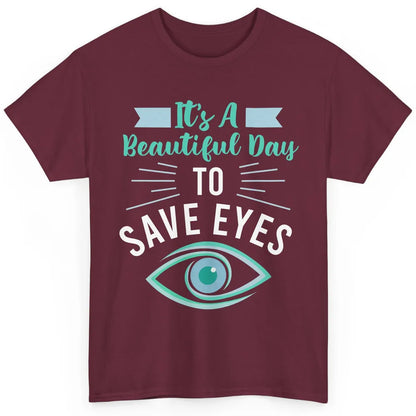 Optometrist Beautiful Day To Save Eyes Doctor Optician Life Classic Unisex T-Shirt