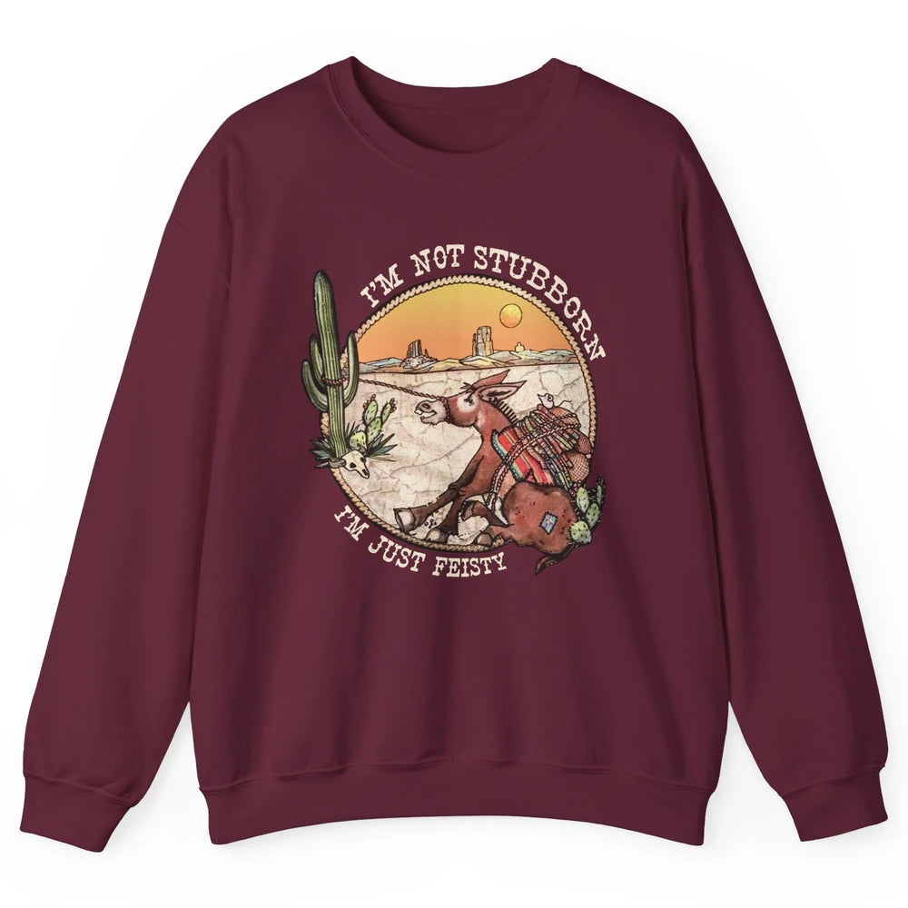 Retro Desert Western I'm Not Stubborn I'm Just Feisty Unisex Crewneck Sweatshirt