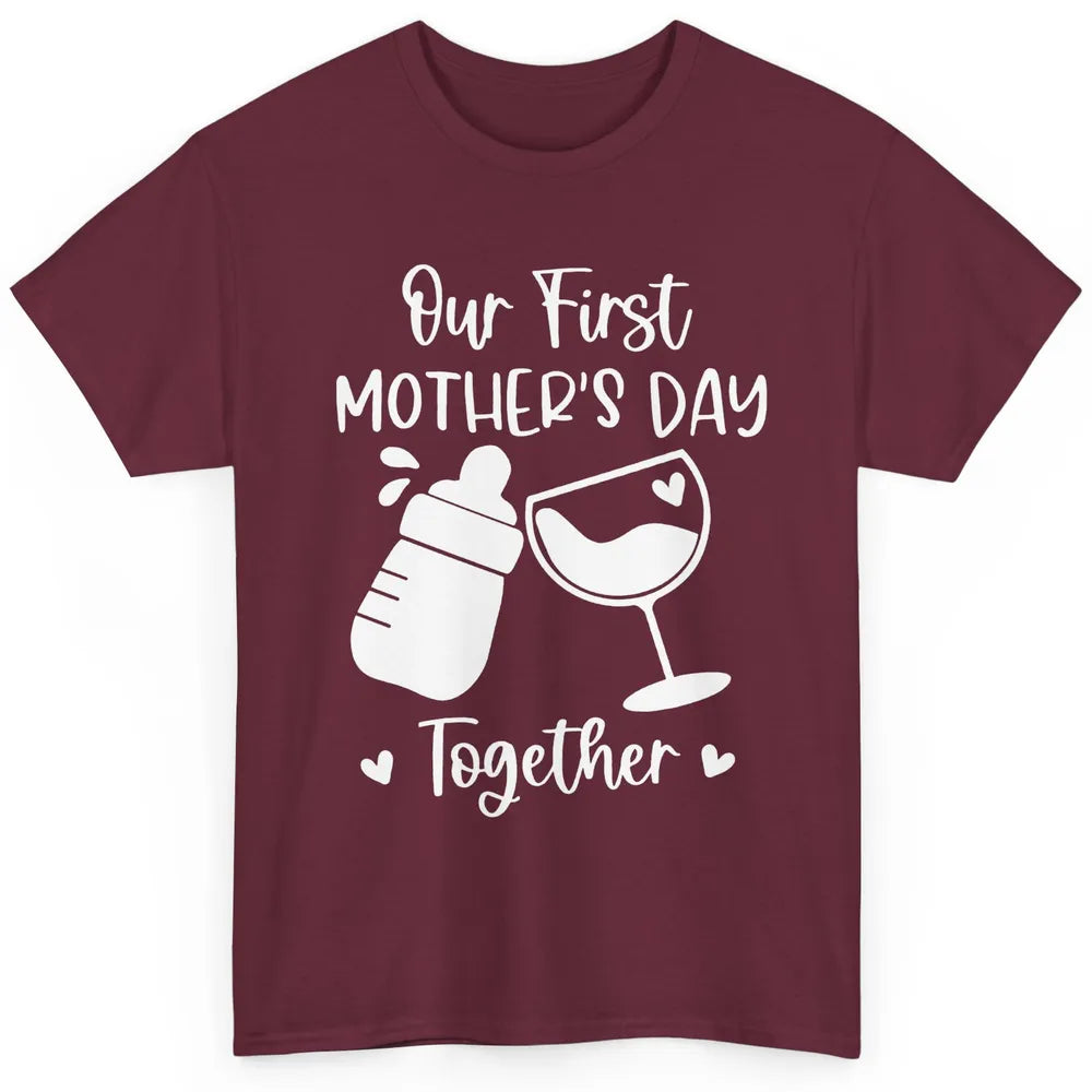 Our First Mother's Day Together Mother's Day Drinking Wine Classic Unisex T-Shirt