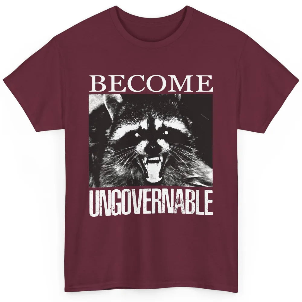Funny Raccoon Become Ungovernable Sarcastic Trashed Panda Classic Unisex T-Shirt