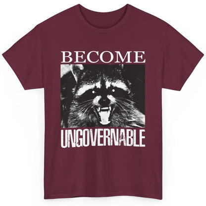 Funny Raccoon Become Ungovernable Sarcastic Trashed Panda Classic Unisex T-Shirt