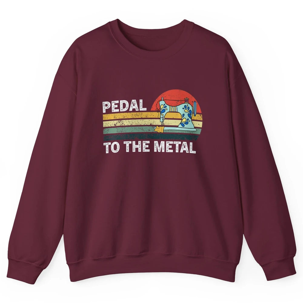 Pedal To The Metal Sewing Machine Quilter Quilting Vintage Unisex Crewneck Sweatshirt