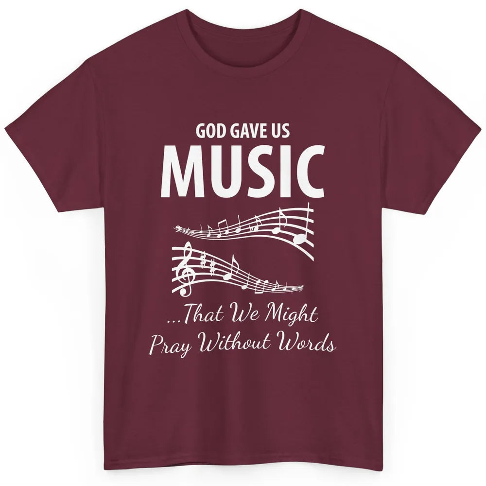 Pray God Gave Us Music Piano Christian Faith Jesus Religious Classic Unisex T-Shirt