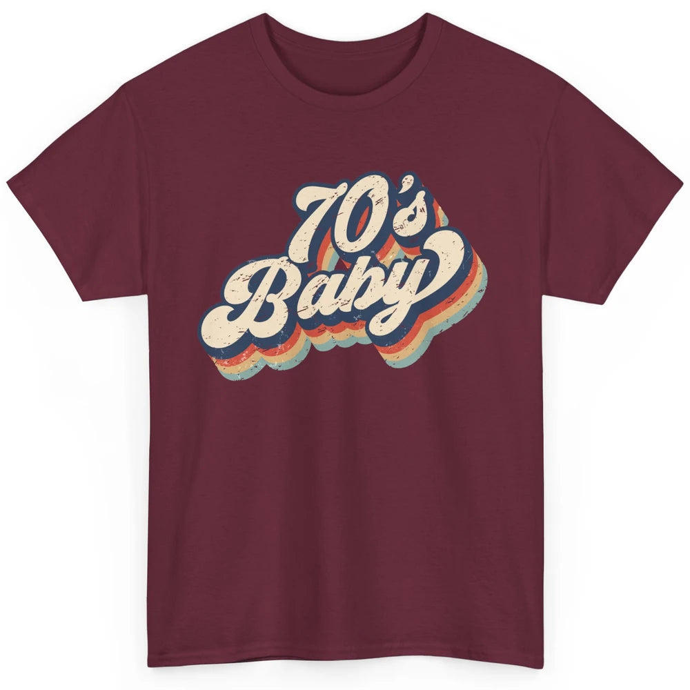 Retro 70s Baby In The 70s 1970s Born Vintage Birthday Day Classic Unisex T-Shirt