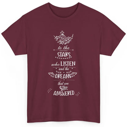Night To The Stars Who Listen And Dreams That Are Answered Classic Unisex T-Shirt