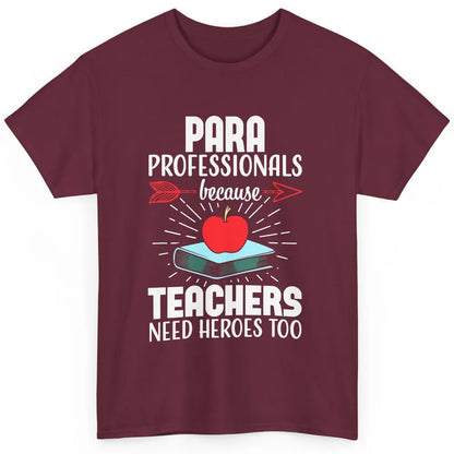 Paraprofessional Teachers Need Heroes Too Para Appreciation Classic Unisex T-Shirt