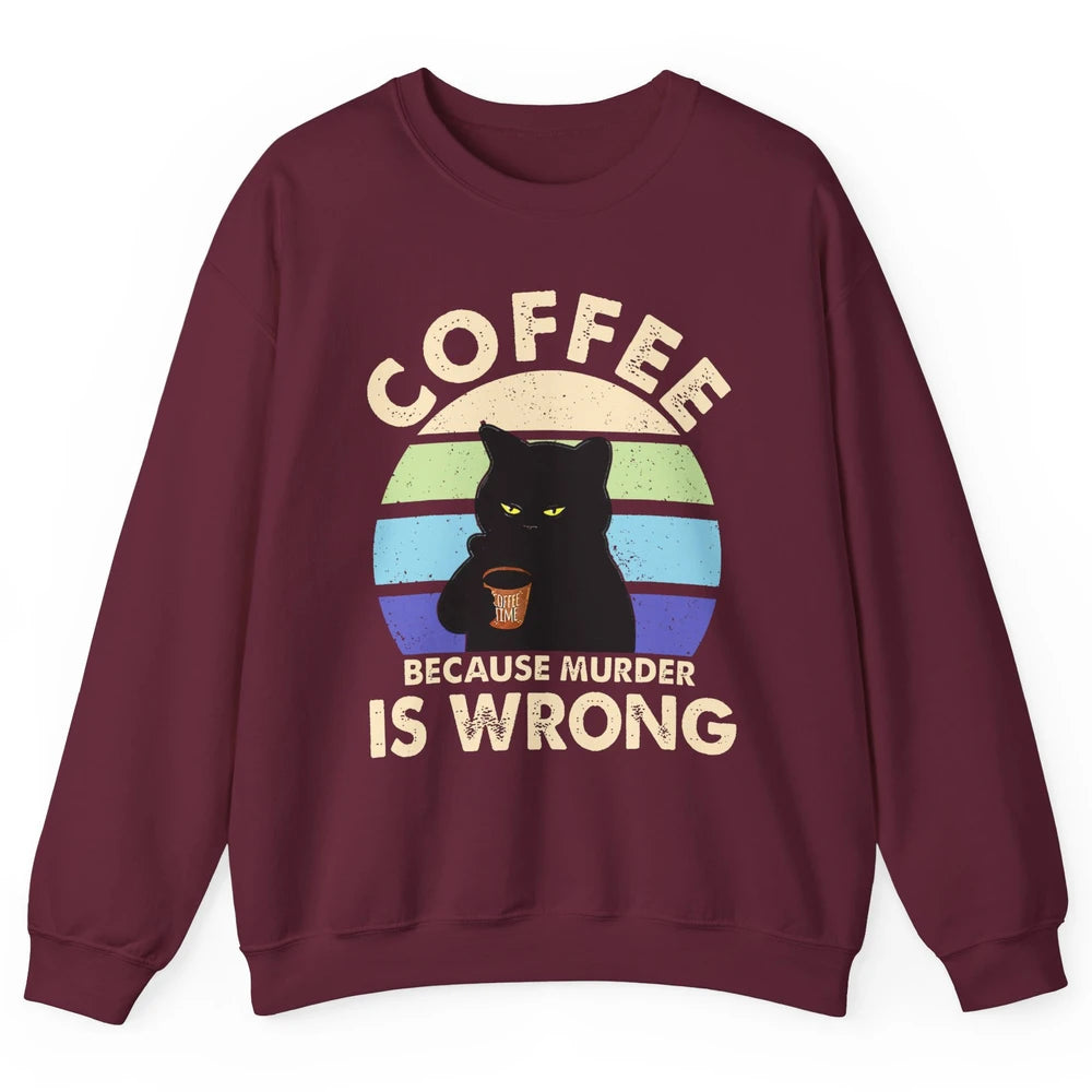 Retro Black Cat Coffee Because Murder Is Wrong Coffee Lovers Unisex Crewneck Sweatshirt