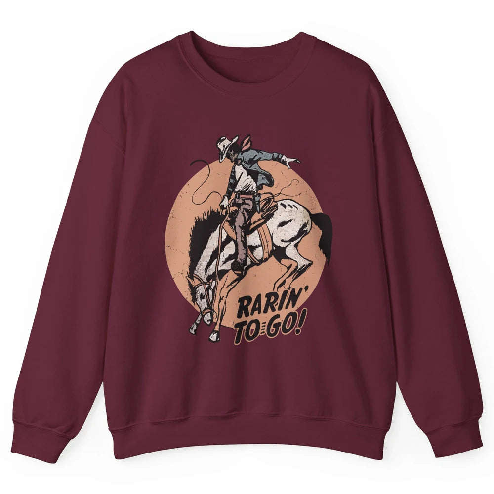 Retro Cowboy Rarin' To Go Western Country Cowgirl Horses Unisex Crewneck Sweatshirt