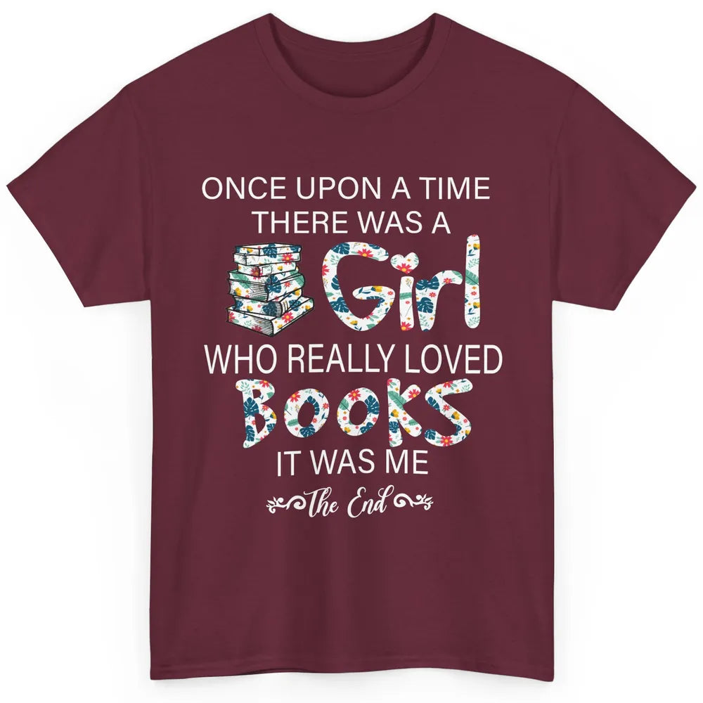 Once Upon A Time There Was A Girl Who Really Loved Books Classic Unisex T-Shirt