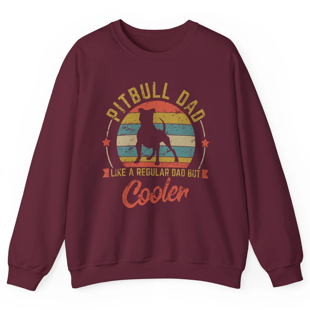 Retro Pitbull Dad Like Regular But Cooler Dog Papa Life Pet Unisex Crewneck Sweatshirt