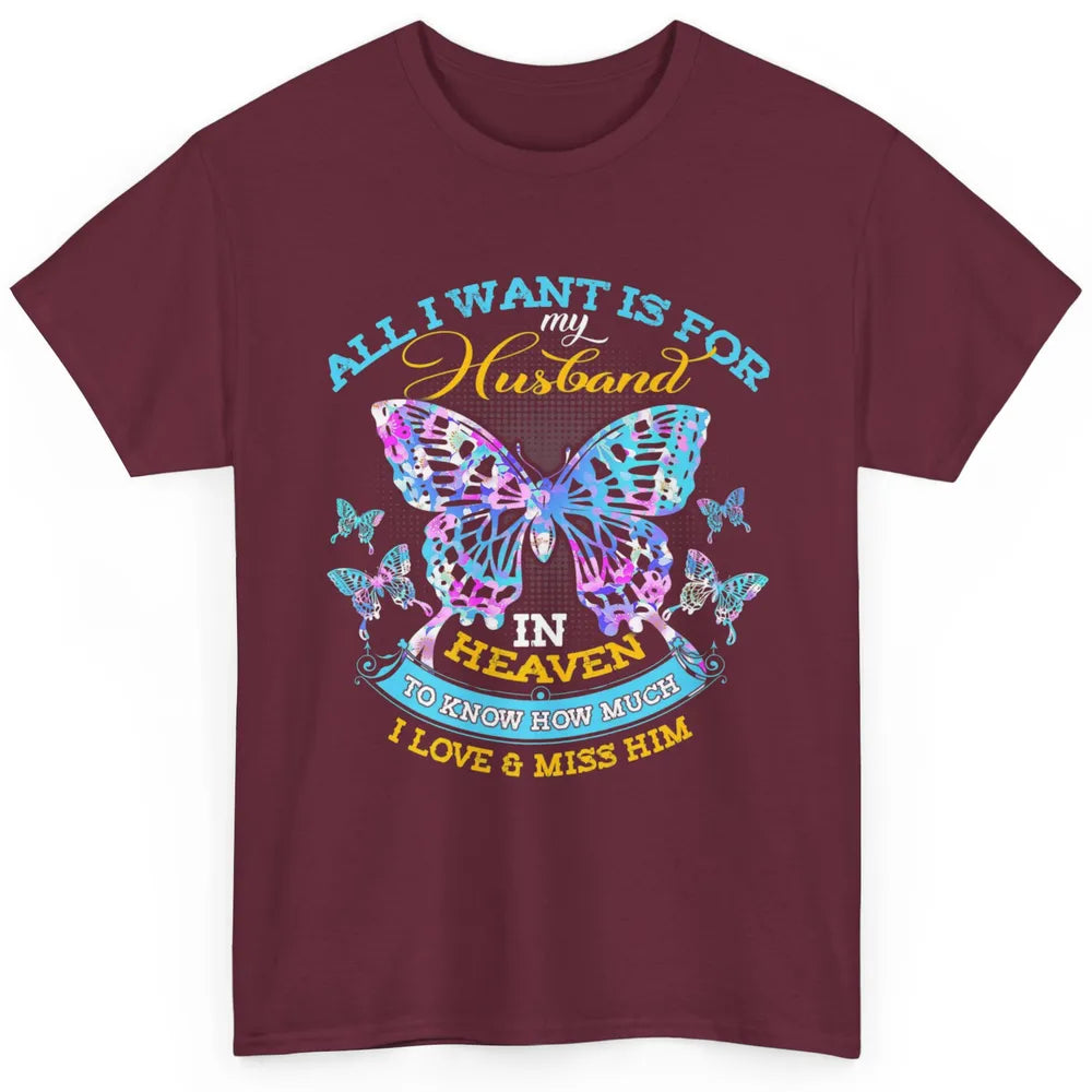 My Husband In Heaven Know I Love Miss Him Butterfly Faith Classic Unisex T-Shirt