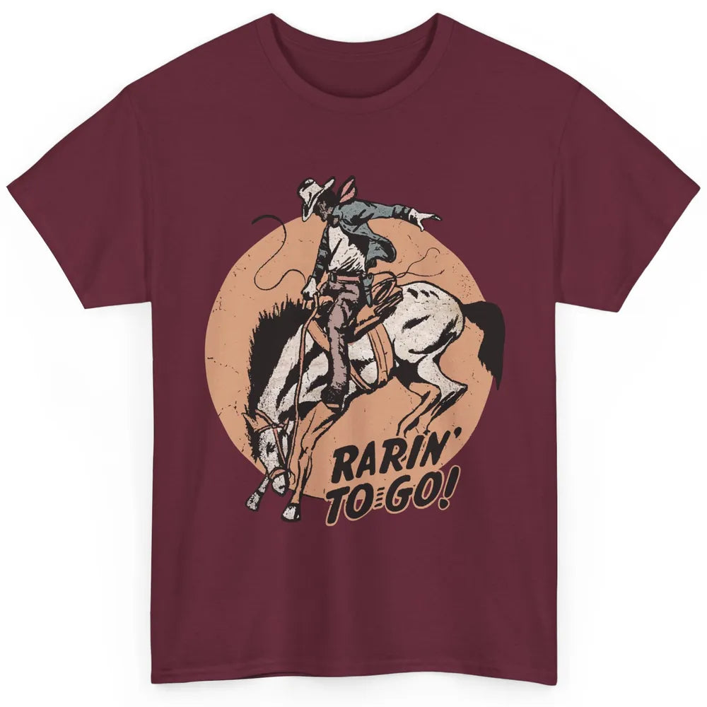 Retro Cowboy Rarin' To Go Western Country Cowgirl Horses Classic Unisex T-Shirt
