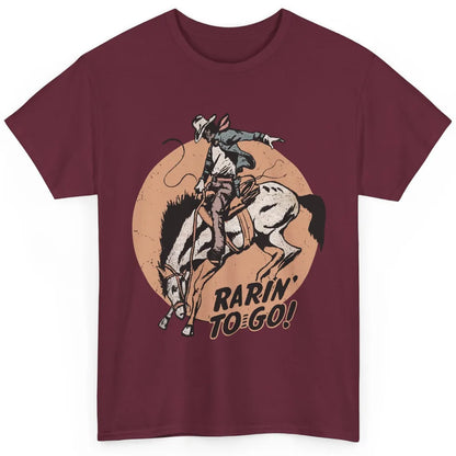Retro Cowboy Rarin' To Go Western Country Cowgirl Horses Classic Unisex T-Shirt