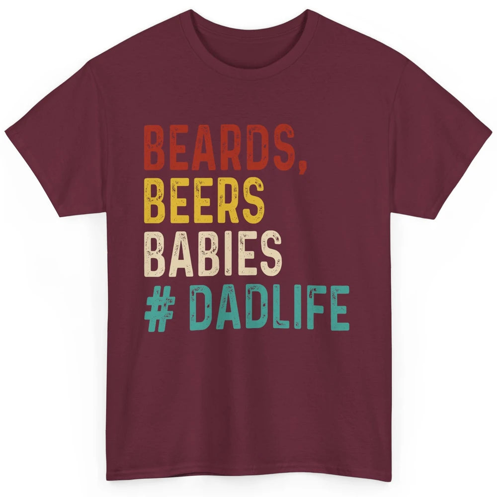 Retro Funny Beards Beers Babies Dad Life Fathers Day Gift Classic Unisex T-Shirt