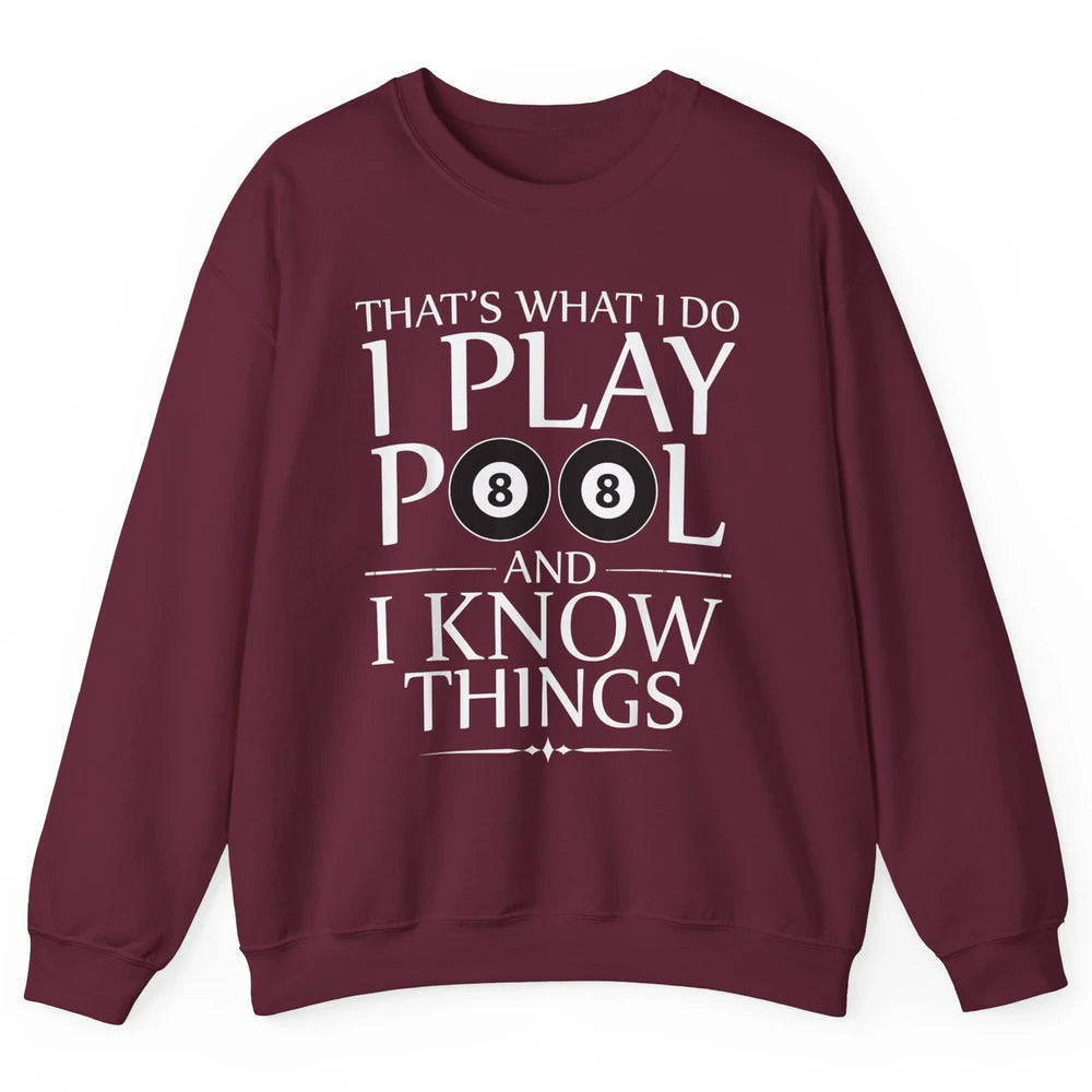 Play Pool I Know Things Funny Pool Players Eight Balls Table Unisex Crewneck Sweatshirt