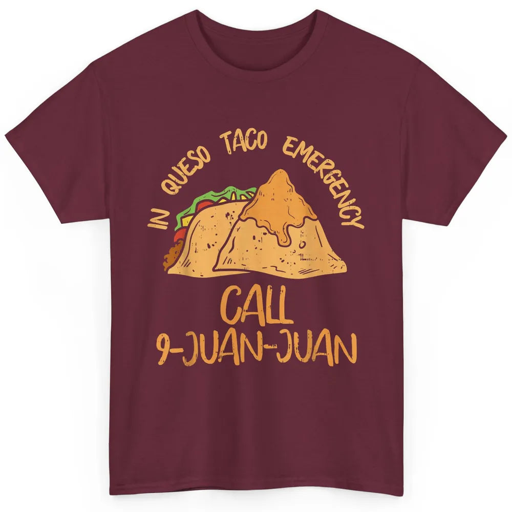 Queso Emergency Call 9 Juan Juan Taco Cinco De Mayo Fiesta Classic Unisex T-Shirt