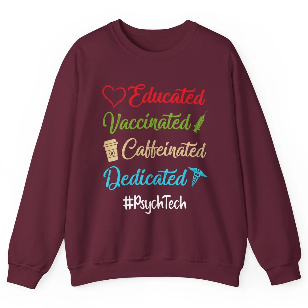 Retro Funny Psych Tech Educated Vaccinated Dedicated Gift Unisex Crewneck Sweatshirt