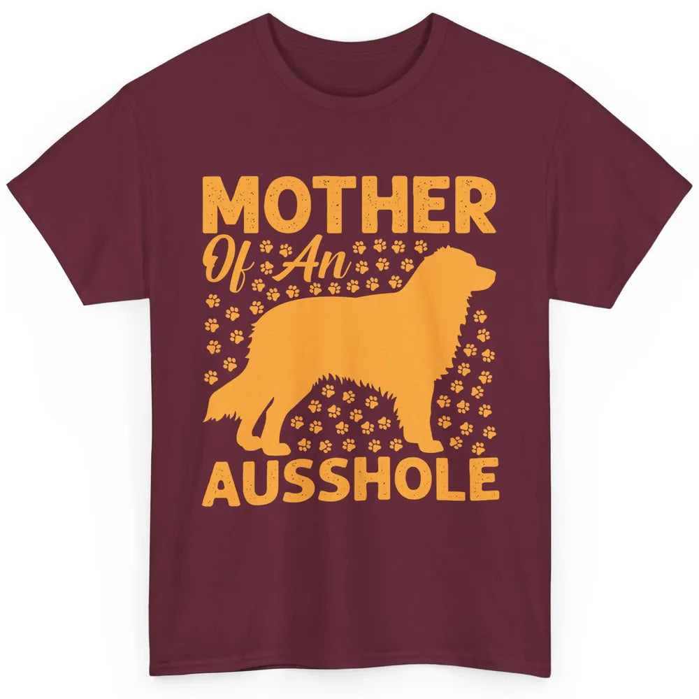 Mother Of An Ausshole Australian Shepherd Dog Mom Gift Classic Unisex T-Shirt