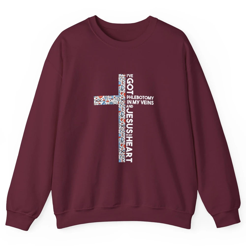 Phlebotomy In My Veins Phlebotomist Jesus Faith Cross Nurse Unisex Crewneck Sweatshirt