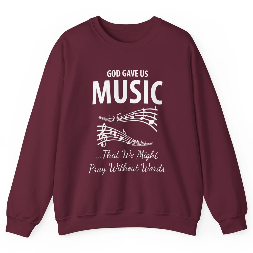 Pray God Gave Us Music Piano Christian Faith Jesus Religious Unisex Crewneck Sweatshirt