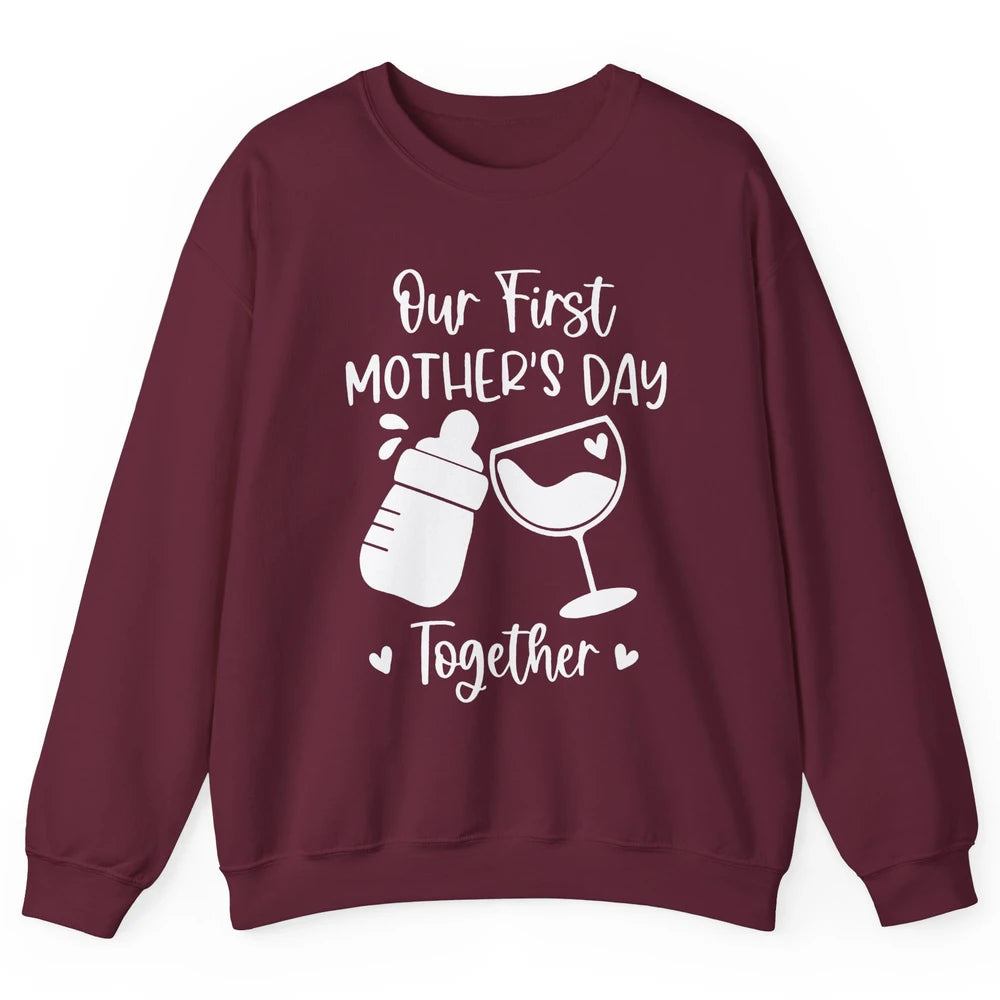 Our First Mother's Day Together Mother's Day Drinking Wine Unisex Crewneck Sweatshirt