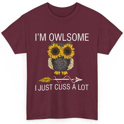 Owl Sunflower I’m Owlsome I Just Cuss A Lot Owl Lovers Gift Classic Unisex T-Shirt