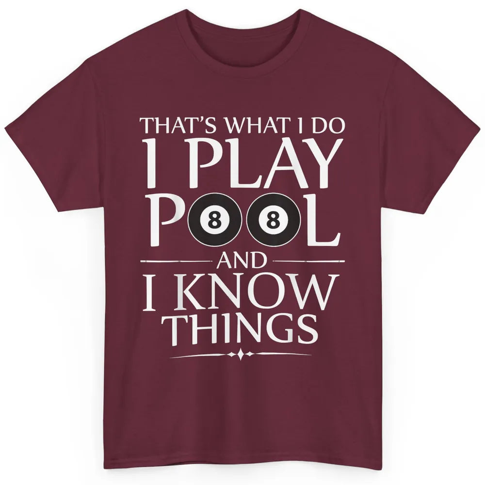 Play Pool I Know Things Funny Pool Players Eight Balls Table Classic Unisex T-Shirt