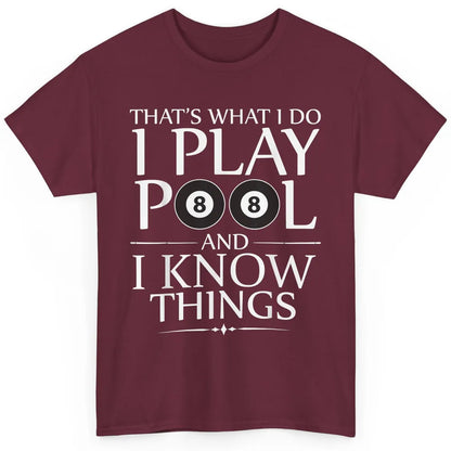 Play Pool I Know Things Funny Pool Players Eight Balls Table Classic Unisex T-Shirt