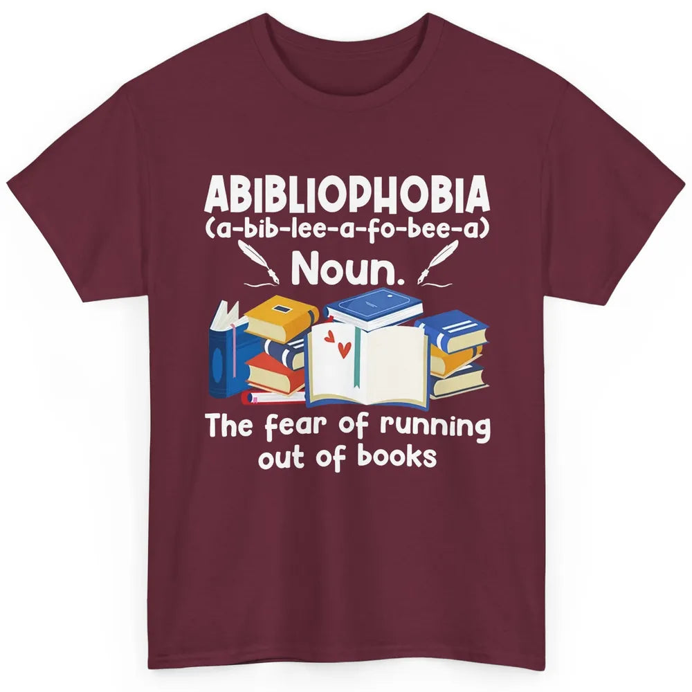 Abibliophobia Fear Of Running Out Of Books Reading Lovers Classic Unisex T-Shirt