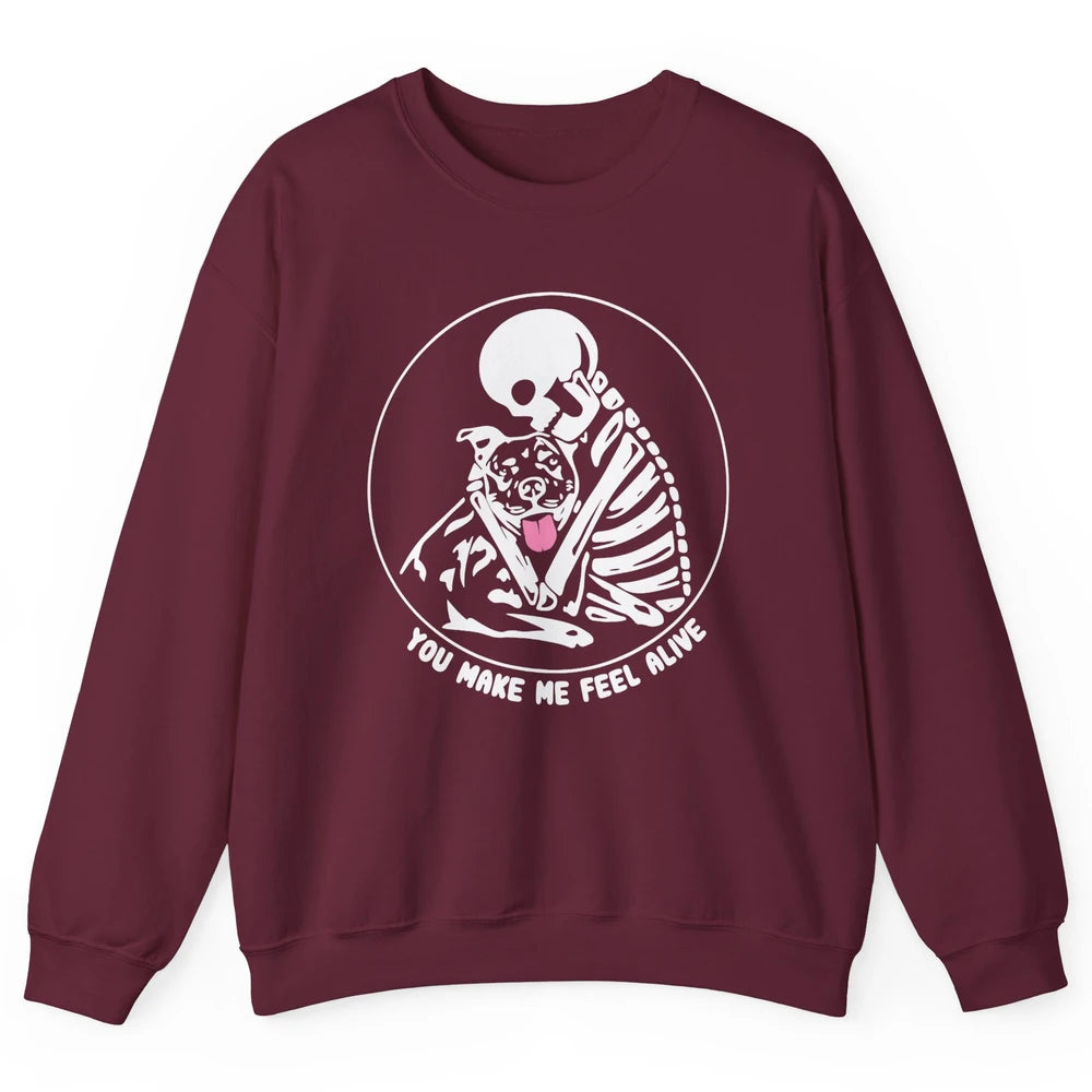 Pit Bull You Make Me Feel Alive Skeleton Pit Bull Dog Lovers Unisex Crewneck Sweatshirt