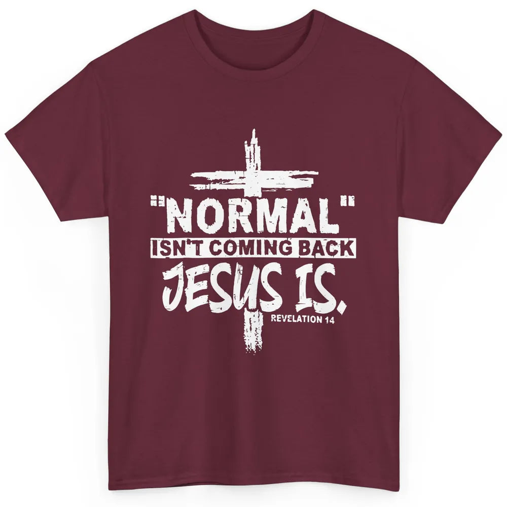 Normal Isn't Coming Back Jesus Is Bible Christian Religious Classic Unisex T-Shirt