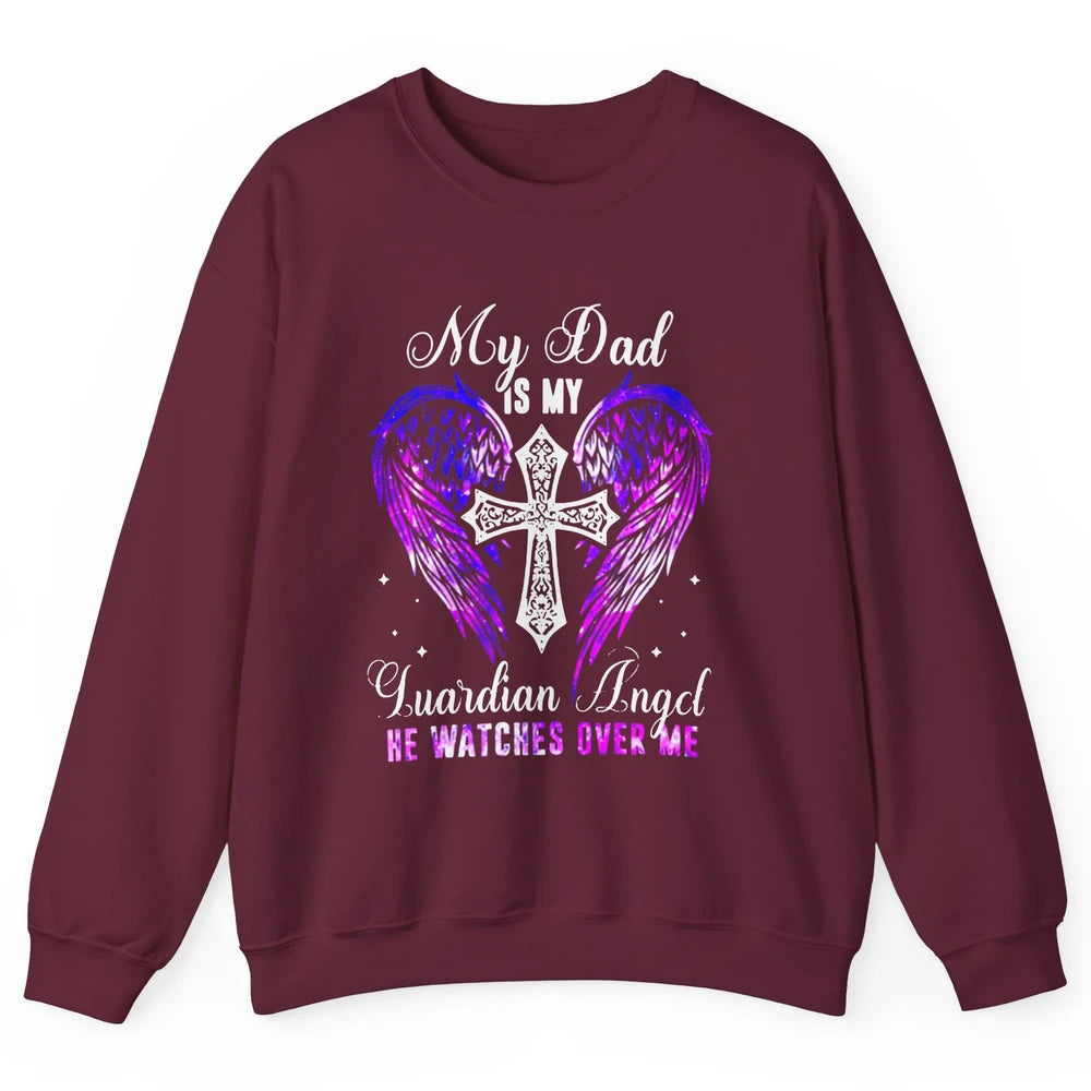 My Dad Is My Guardian Angel He Watches Over Me Angel Wings Unisex Crewneck Sweatshirt