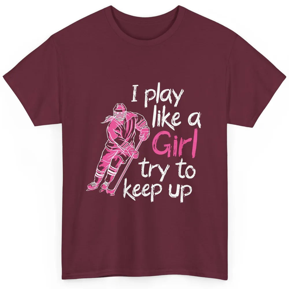 Pink Watercolor Ice Hockey Player Like Girl Try To Keep Up Classic Unisex T-Shirt