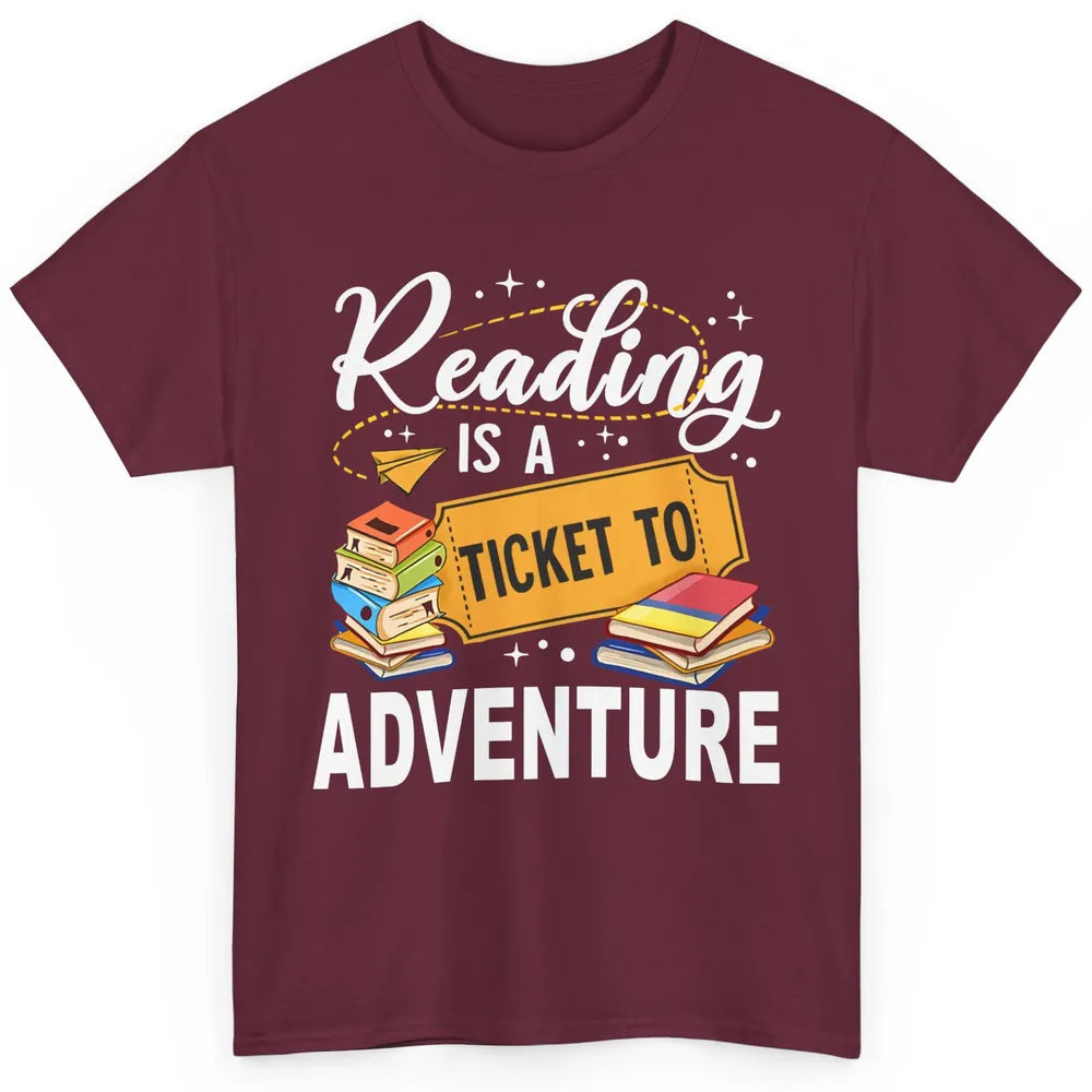 Reading Is Ticket To Adventure Book Lovers Reading Librarian Classic Unisex T-Shirt