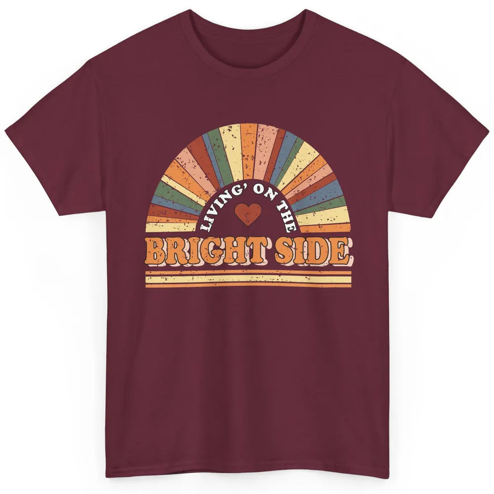 Retro Rainbow Living On The Bright Side Positive Mind Life Classic Unisex T-Shirt