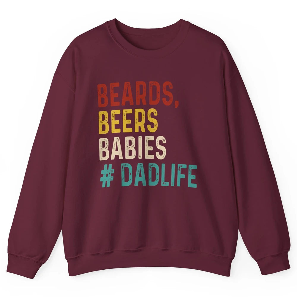 Retro Funny Beards Beers Babies Dad Life Fathers Day Gift Unisex Crewneck Sweatshirt