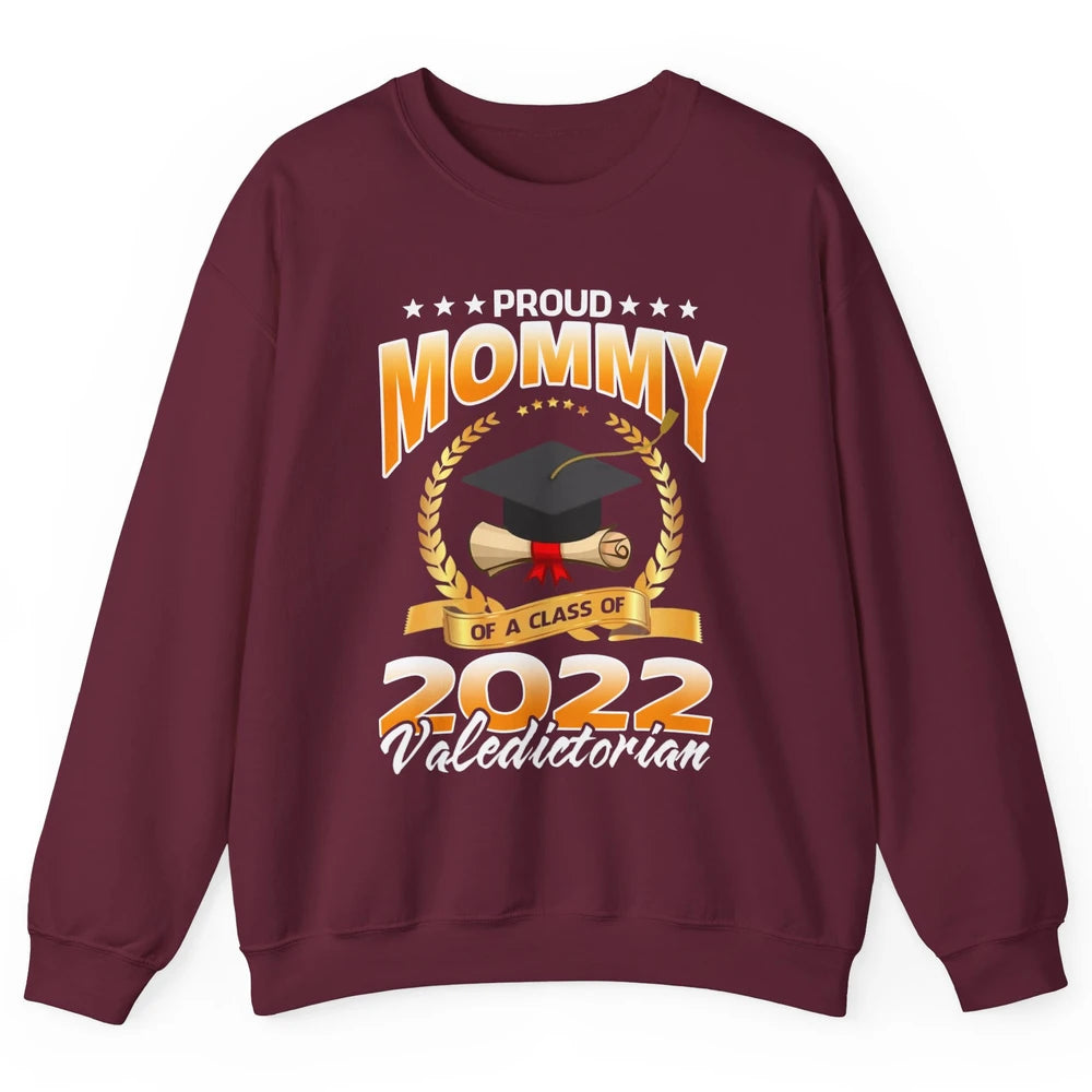 Proud Mommy Of A Class Of 2022 Valedictorian Graduation Gift Unisex Crewneck Sweatshirt